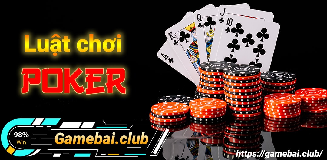 Luật chơi poker chuẩn 99% win
